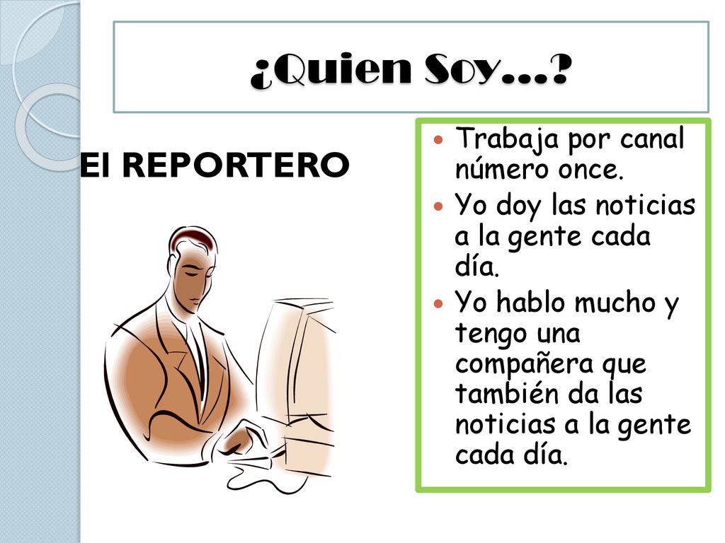 ¿Quien Soy… El REPORTERO Trabaja por canal número once.