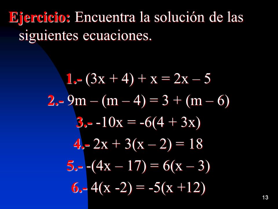 Ejercicio: Encuentra la solución de las siguientes ecuaciones.