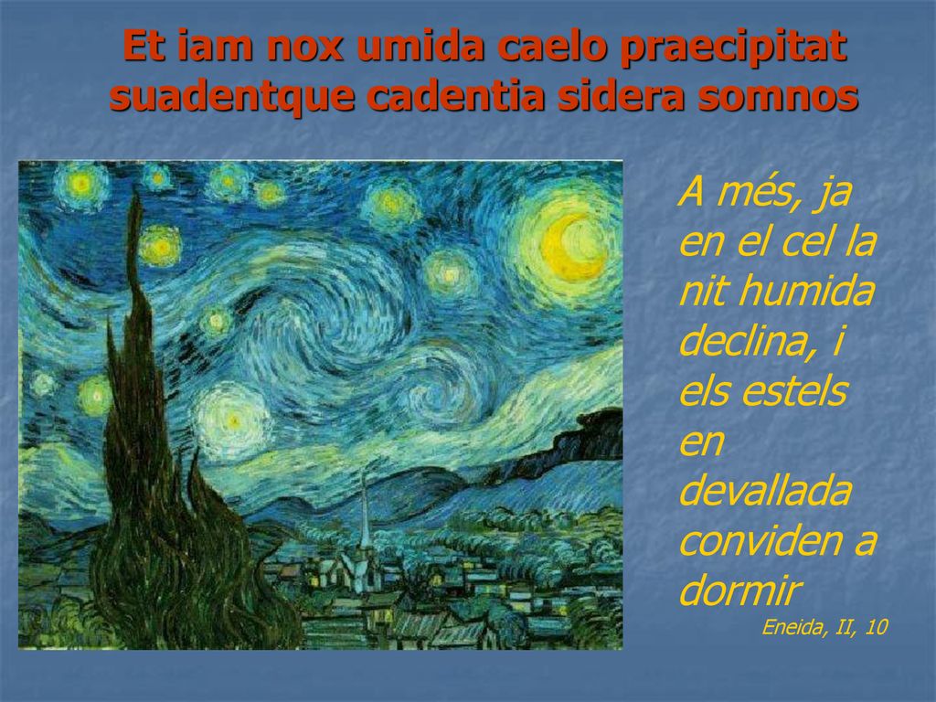 Et iam nox umida caelo praecipitat suadentque cadentia sidera somnos
