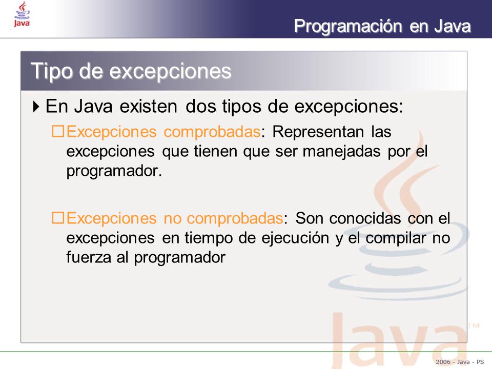 Tipo de excepciones En Java existen dos tipos de excepciones: