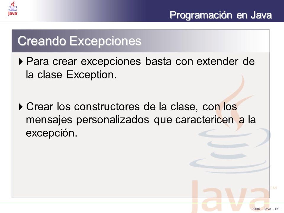 Creando Excepciones Para crear excepciones basta con extender de la clase Exception.