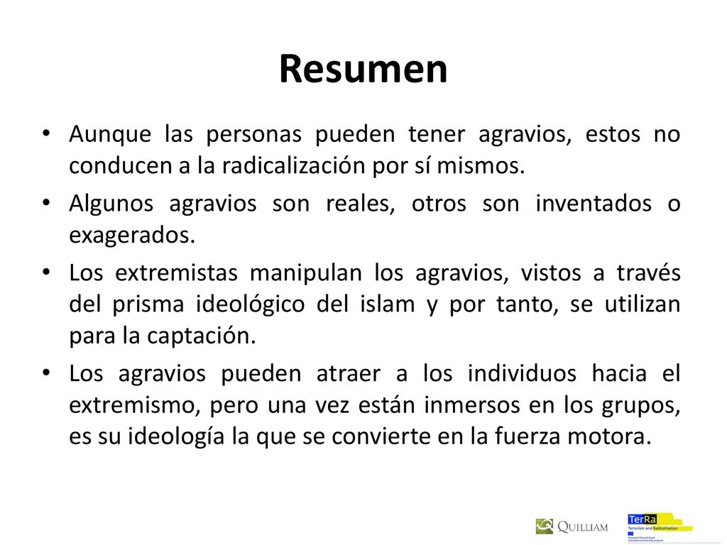Resumen Aunque las personas pueden tener agravios, estos no conducen a la radicalización por sí mismos.