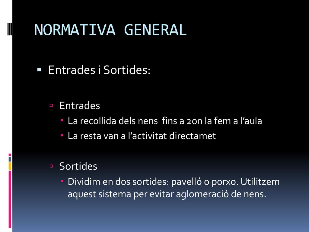 NORMATIVA GENERAL Entrades i Sortides: Entrades Sortides