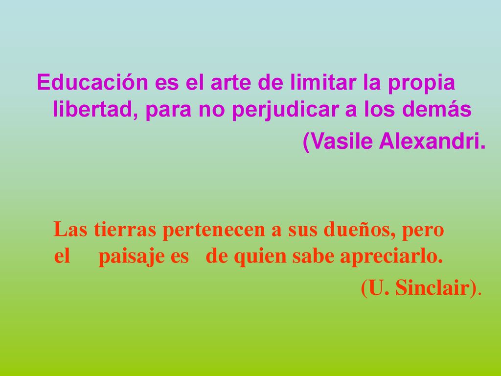 Educación es el arte de limitar la propia libertad, para no perjudicar a los demás