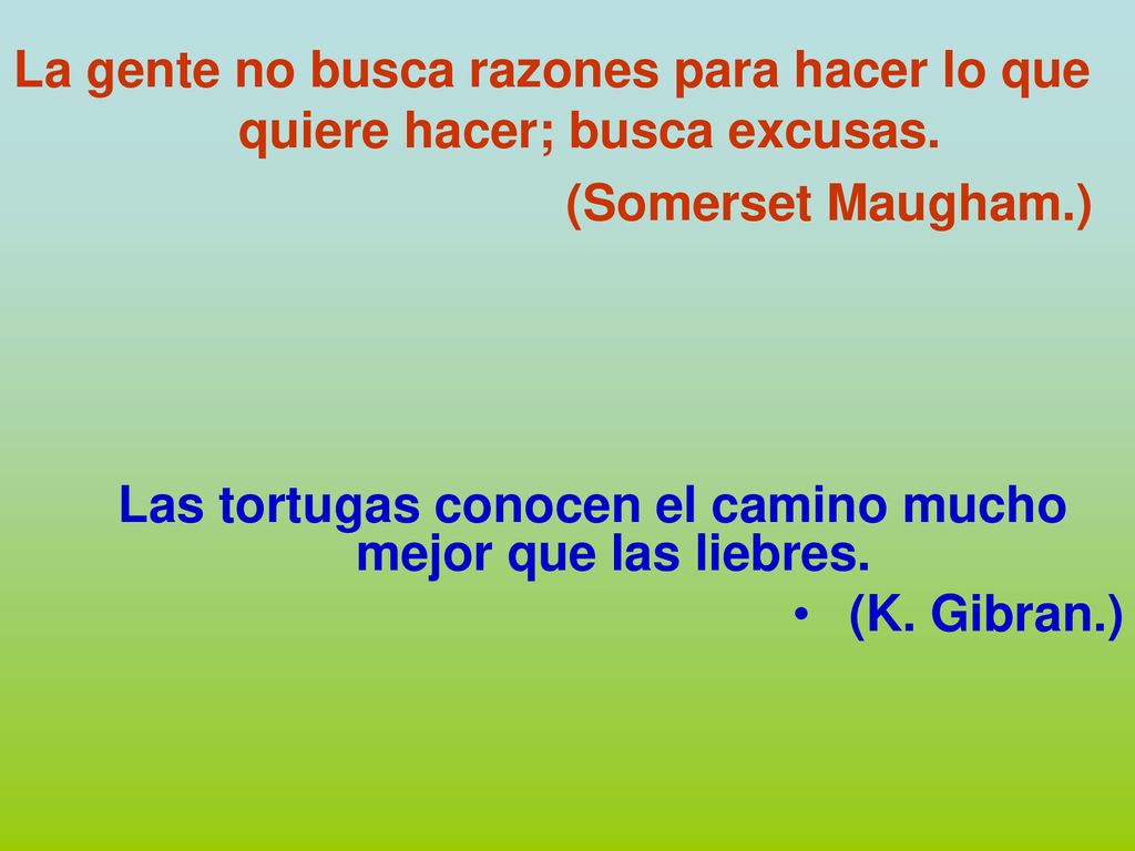 Las tortugas conocen el camino mucho mejor que las liebres.