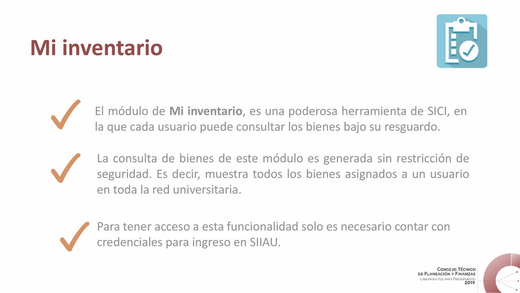 Mi inventario El módulo de Mi inventario, es una poderosa herramienta de SICI, en la que cada usuario puede consultar los bienes bajo su resguardo.