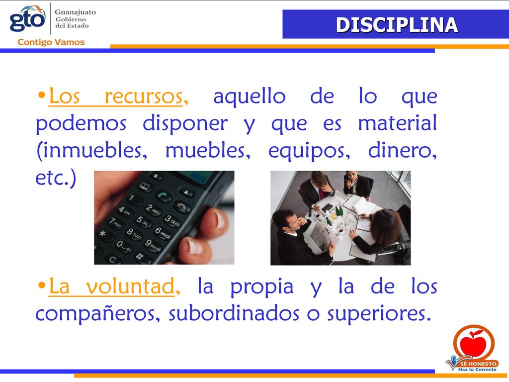 Los recursos, aquello de lo que podemos disponer y que es material (inmuebles, muebles, equipos, dinero, etc.)