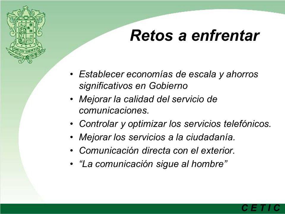Retos a enfrentar Establecer economías de escala y ahorros significativos en Gobierno. Mejorar la calidad del servicio de comunicaciones.