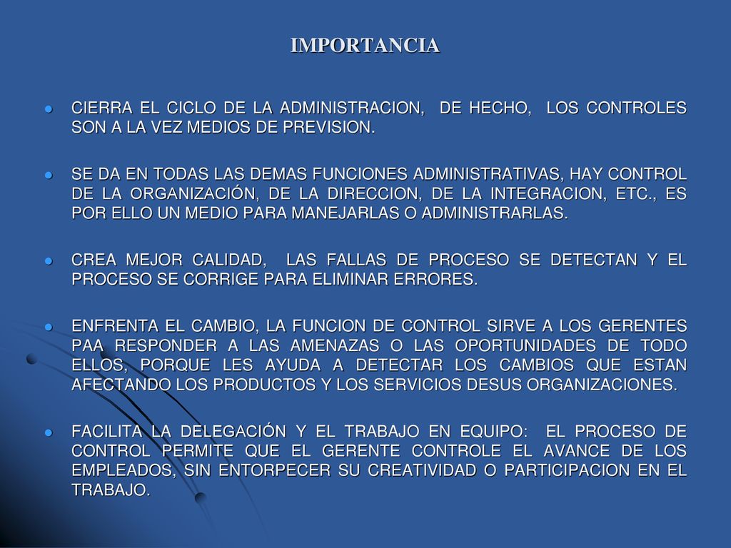 IMPORTANCIA CIERRA EL CICLO DE LA ADMINISTRACION, DE HECHO, LOS CONTROLES SON A LA VEZ MEDIOS DE PREVISION.