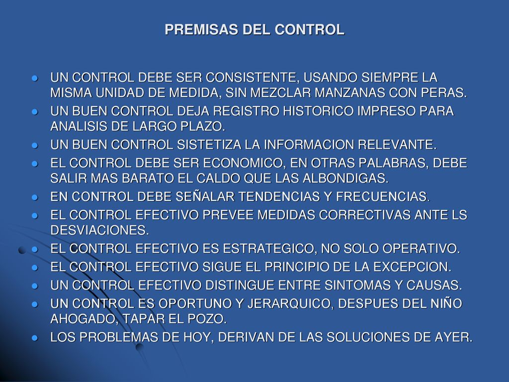 PREMISAS DEL CONTROL UN CONTROL DEBE SER CONSISTENTE, USANDO SIEMPRE LA MISMA UNIDAD DE MEDIDA, SIN MEZCLAR MANZANAS CON PERAS.