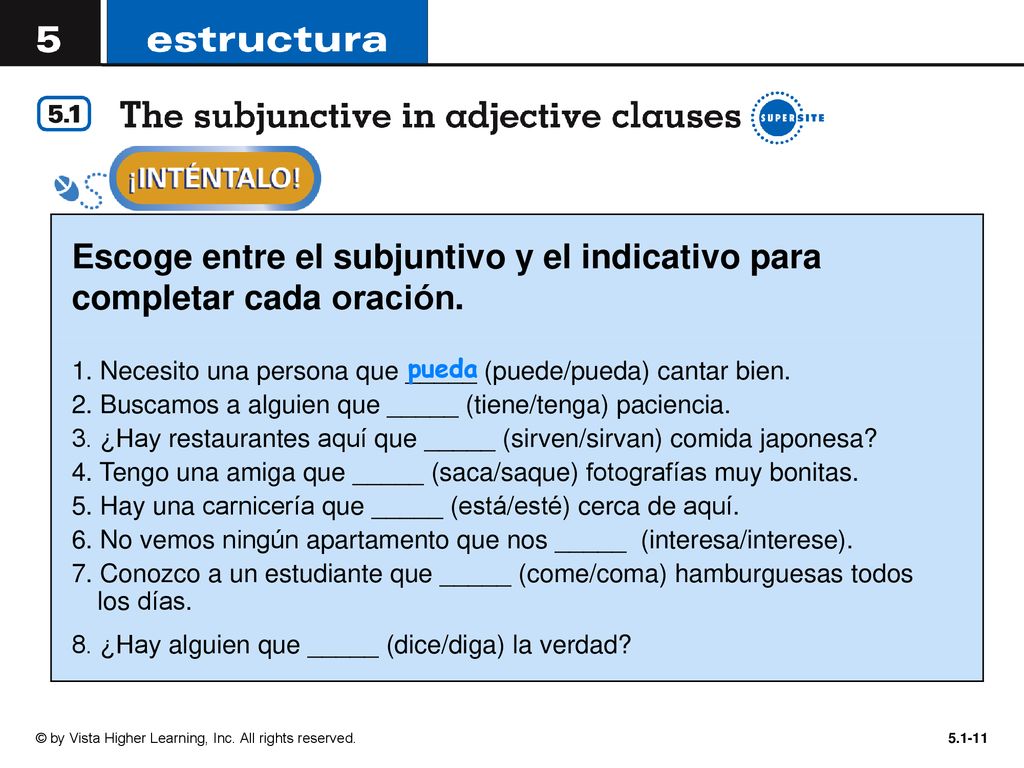Escoge entre el subjuntivo y el indicativo para completar cada oración.
