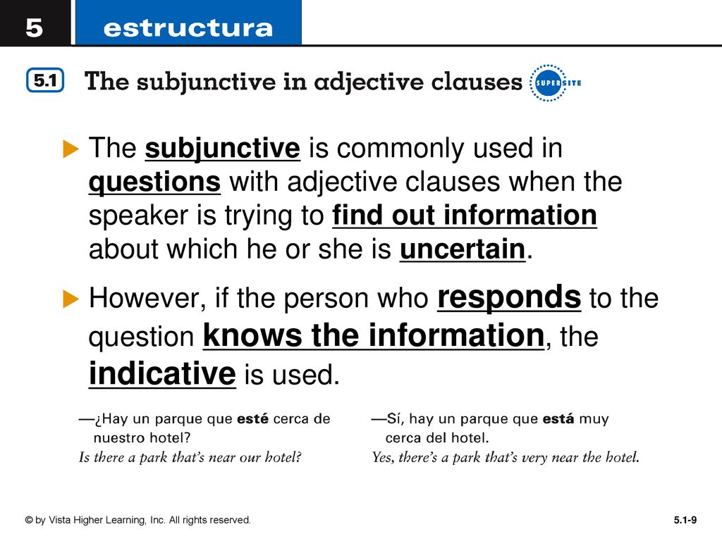 The subjunctive is commonly used in questions with adjective clauses when the speaker is trying to find out information about which he or she is uncertain.