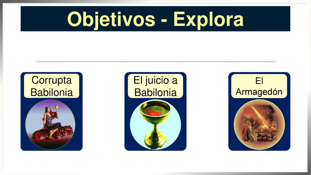 Objetivos - Explora Corrupta El juicio a Babilonia Babilonia