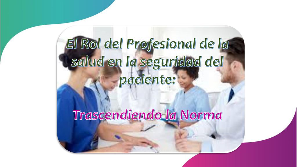 El Rol del Profesional de la salud en la seguridad del paciente: