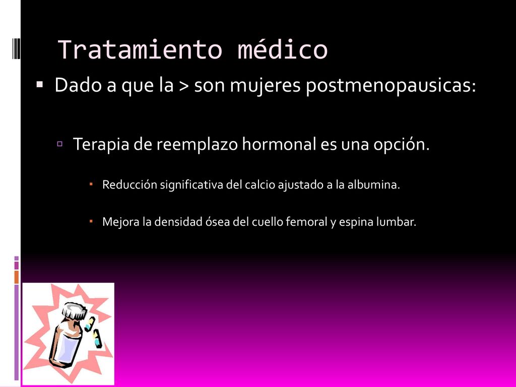 Tratamiento médico Dado a que la > son mujeres postmenopausicas: