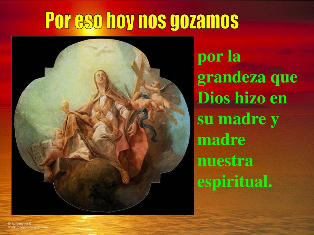 por la grandeza que Dios hizo en su madre y madre nuestra espiritual.
