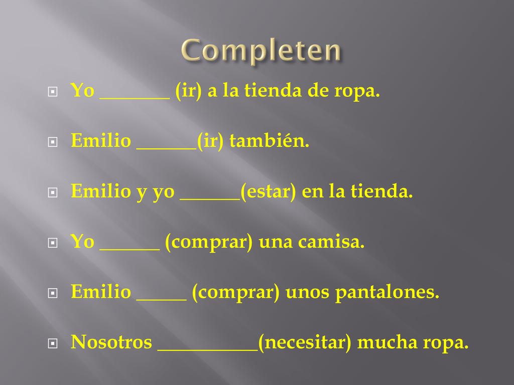 Completen Yo _______ (ir) a la tienda de ropa.