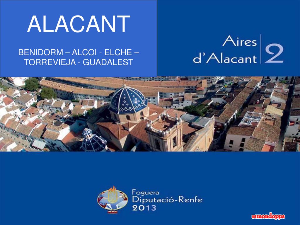 ALACANT BENIDORM – ALCOI - ELCHE – TORREVIEJA - GUADALEST