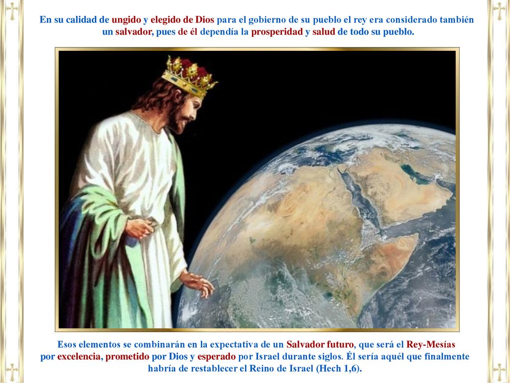 En su calidad de ungido y elegido de Dios para el gobierno de su pueblo el rey era considerado también