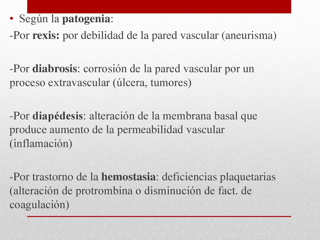 Según la patogenia: -Por rexis: por debilidad de la pared vascular (aneurisma)