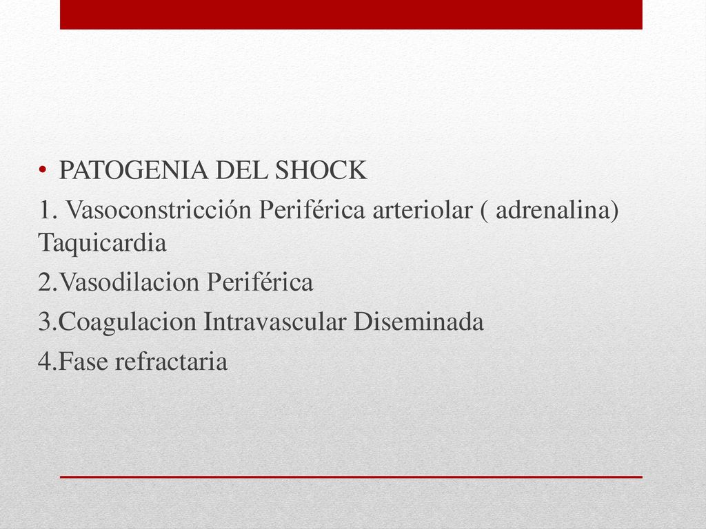 PATOGENIA DEL SHOCK 1. Vasoconstricción Periférica arteriolar ( adrenalina) Taquicardia. 2.Vasodilacion Periférica.