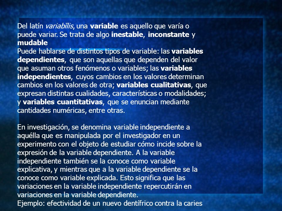 Del latín variabĭlis, una variable es aquello que varía o puede variar