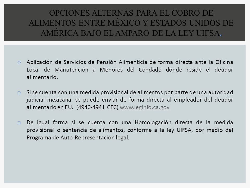 OPCIONES ALTERNAS PARA EL COBRO DE ALIMENTOS ENTRE MÉXICO Y ESTADOS UNIDOS DE AMÉRICA BAJO EL AMPARO DE LA LEY UIFSA.