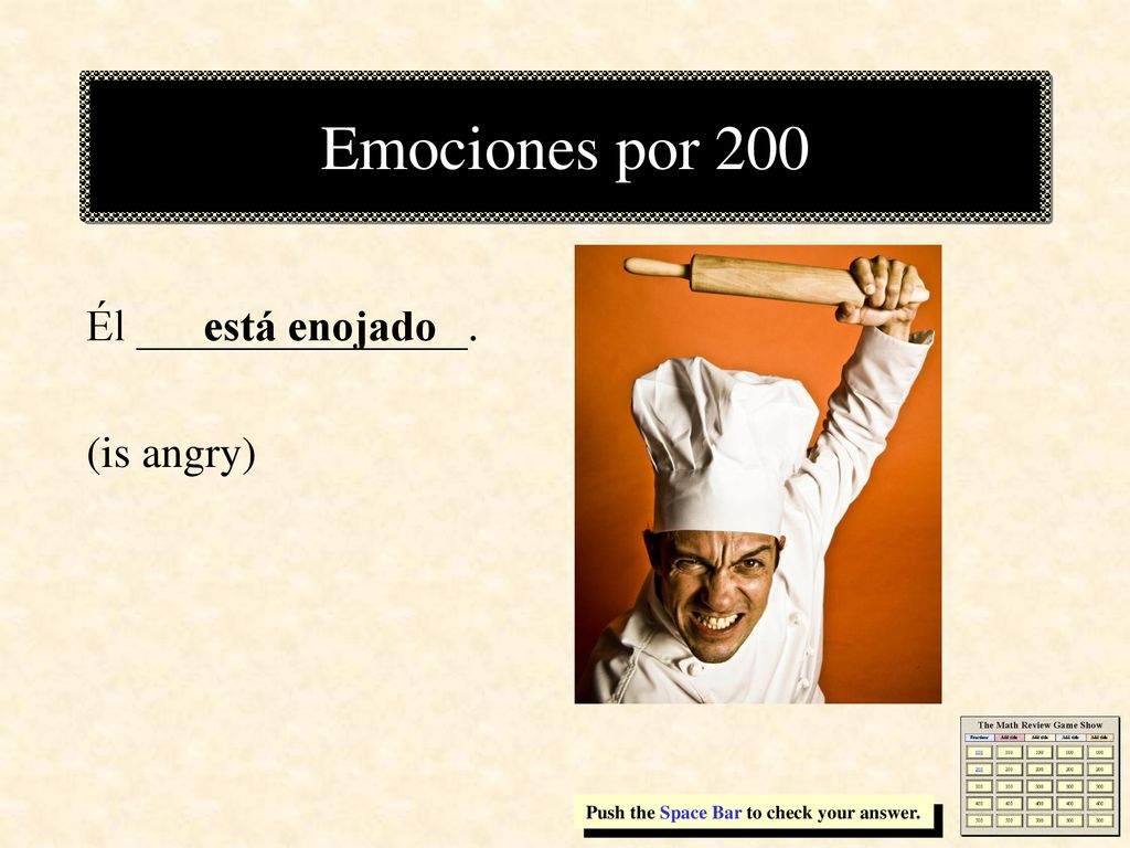 Emociones por 200 Él _______________. (is angry) está enojado