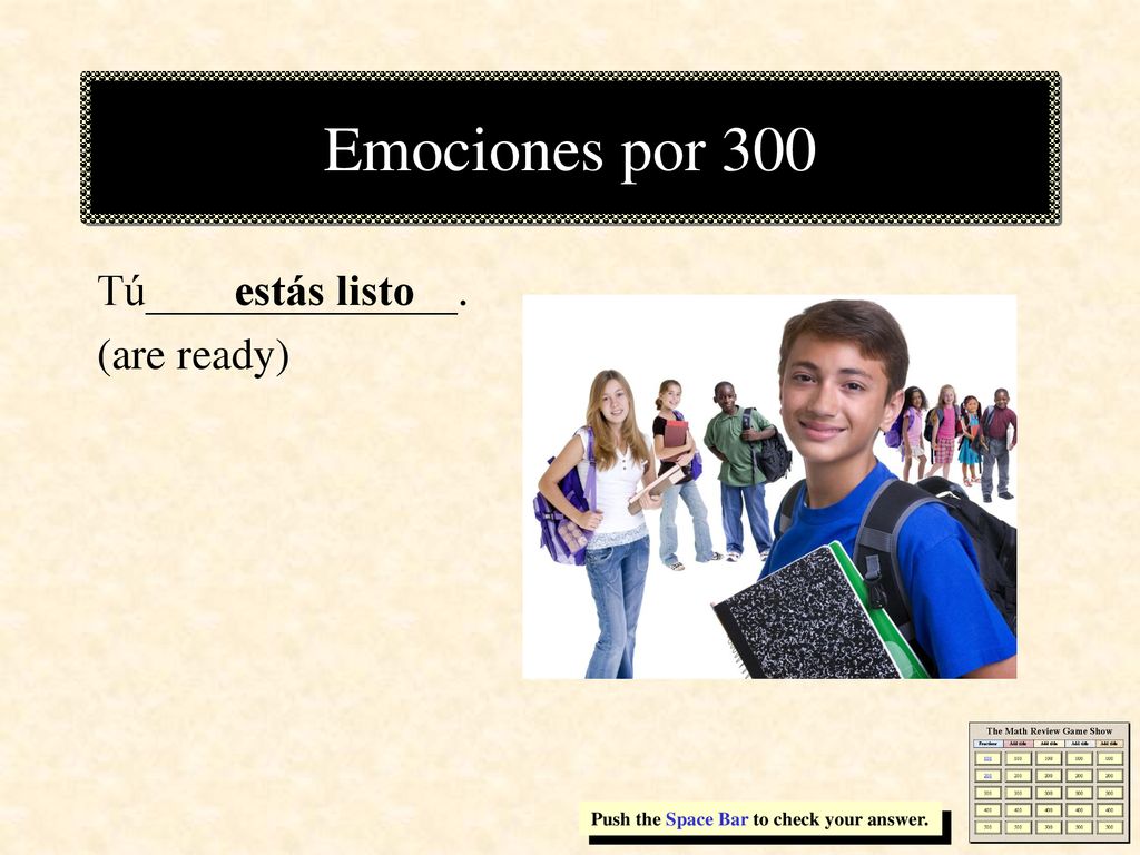 Emociones por 300 Tú______________. (are ready) estás listo