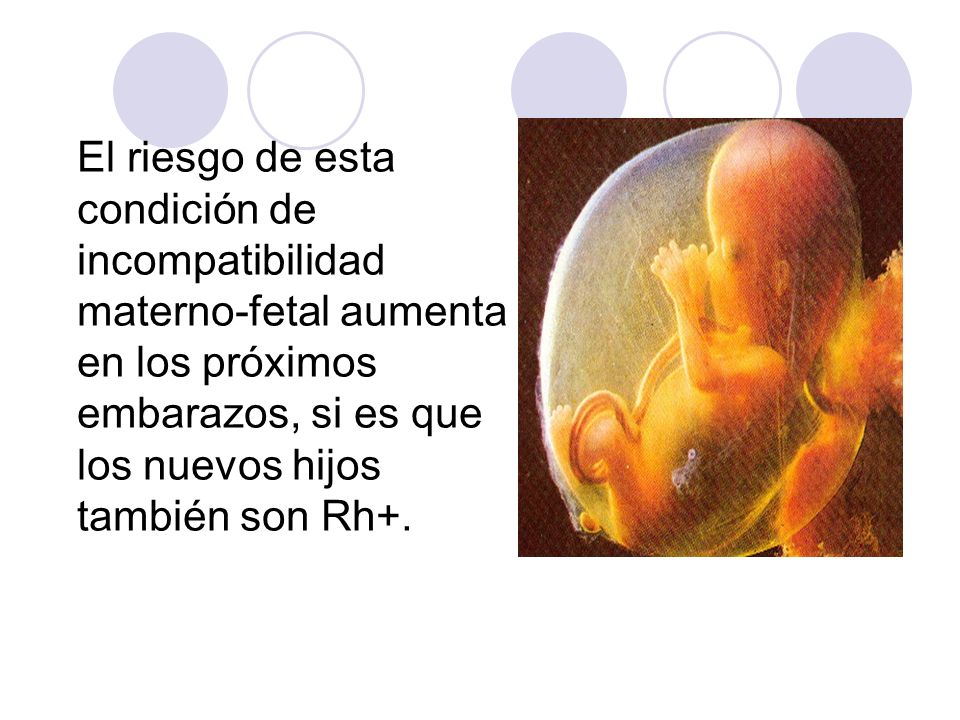 El riesgo de esta condición de incompatibilidad materno-fetal aumenta en los próximos embarazos, si es que los nuevos hijos también son Rh+.