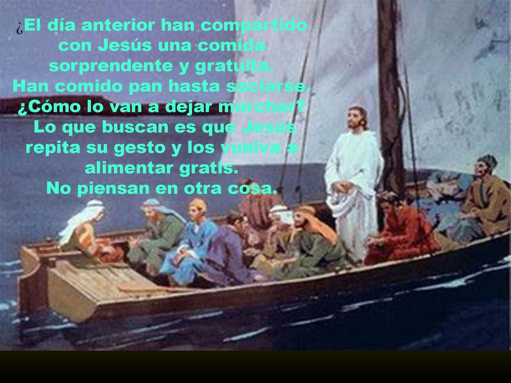 Han comido pan hasta saciarse. ¿Cómo lo van a dejar marchar