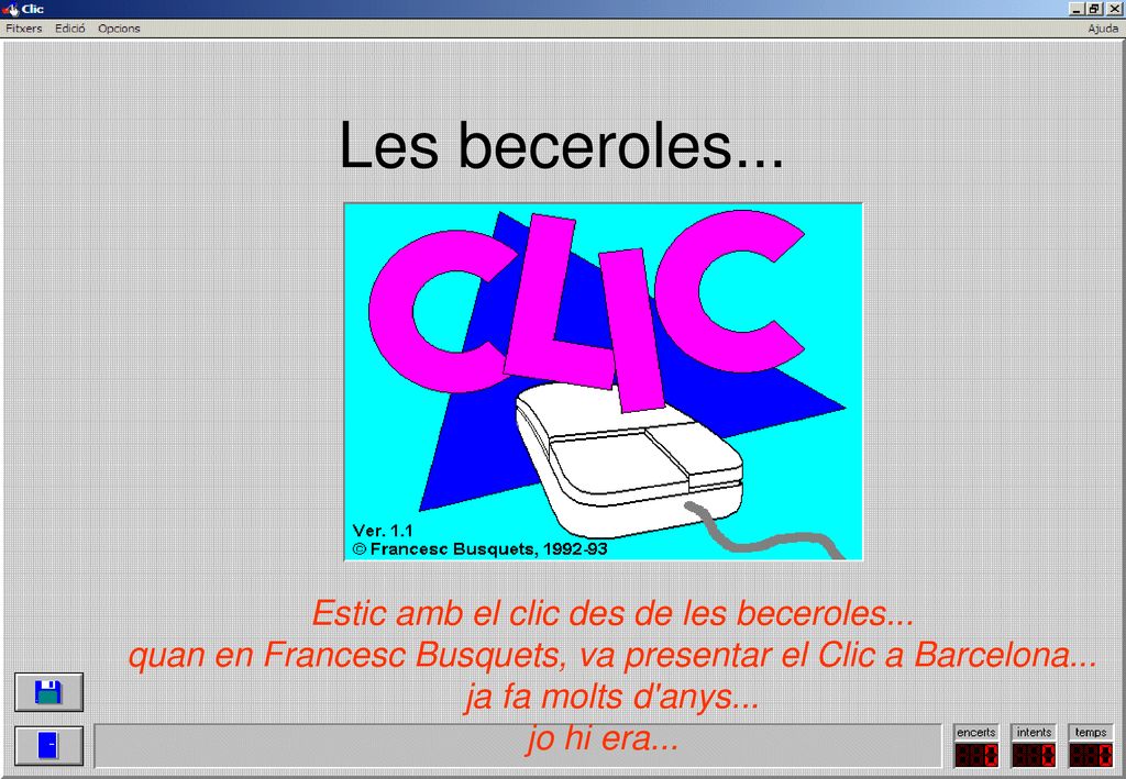 Les beceroles... Estic amb el clic des de les beceroles...
