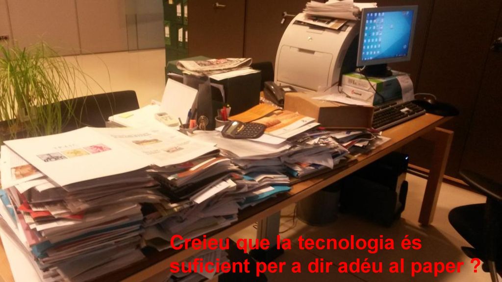 Creieu que la tecnologia és suficient per a dir adéu al paper