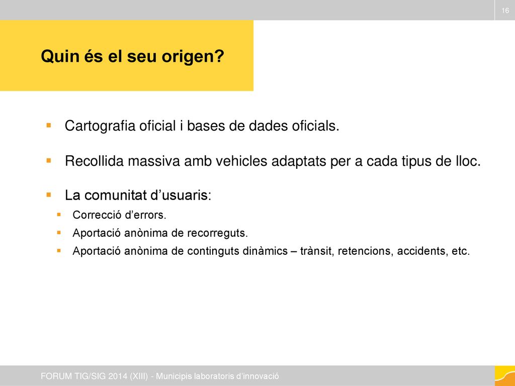 Quin és el seu origen Cartografia oficial i bases de dades oficials.