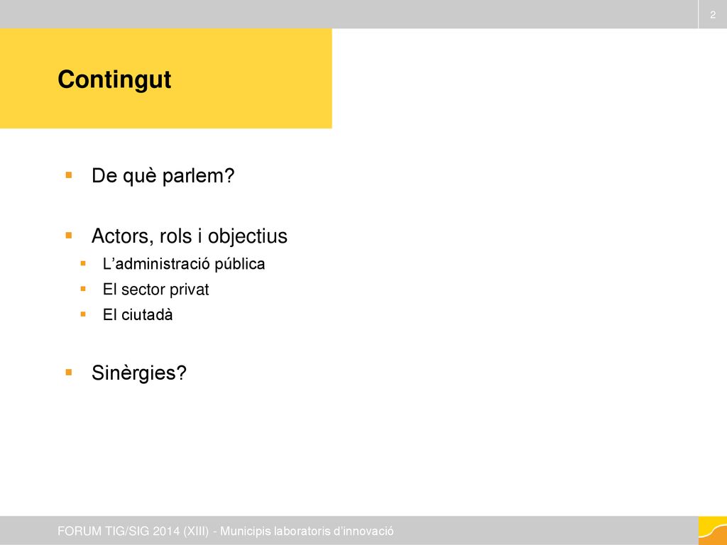 Contingut De què parlem Actors, rols i objectius Sinèrgies