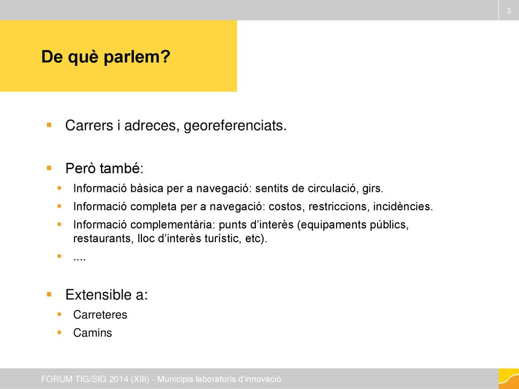 De què parlem Carrers i adreces, georeferenciats. Però també: