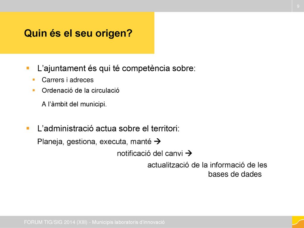 Quin és el seu origen L’ajuntament és qui té competència sobre: