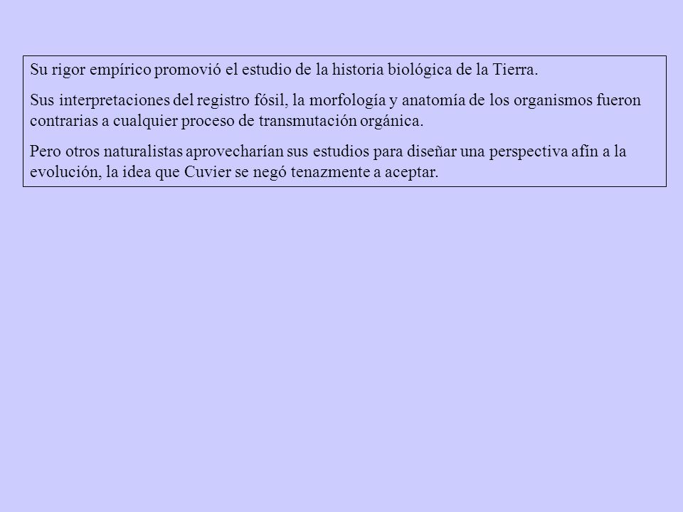 Su rigor empírico promovió el estudio de la historia biológica de la Tierra.