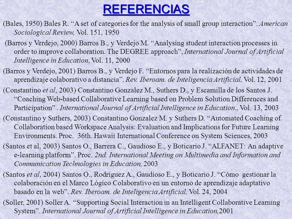 REFERENCIAS (Bales, 1950) Bales R. A set of categories for the analysis of small group interaction . American Sociological Review, Vol. 151,
