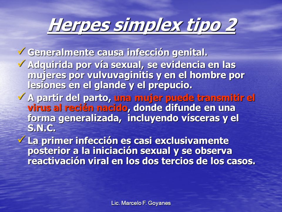 Herpes simplex tipo 2 Generalmente causa infección genital.