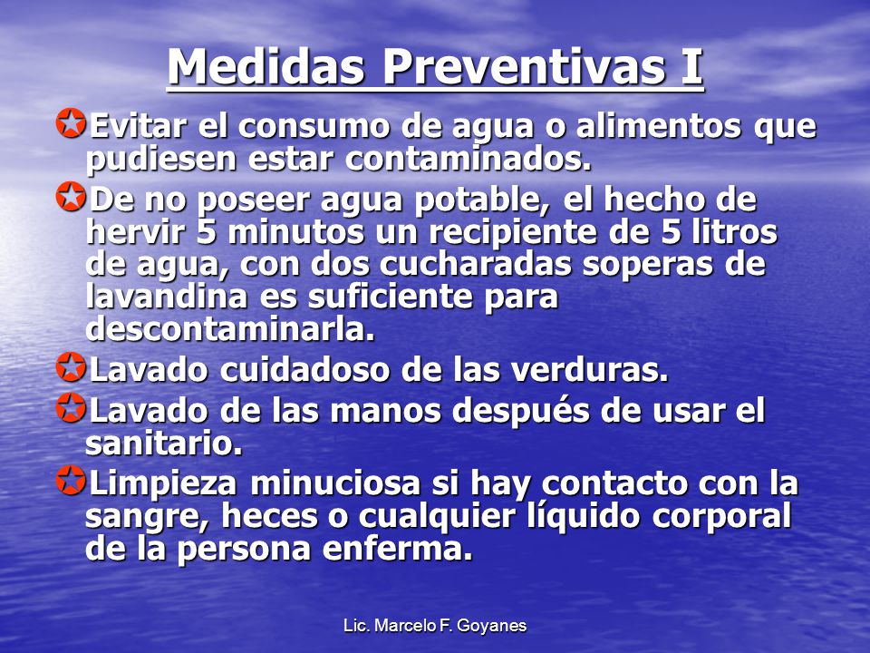 Medidas Preventivas I Evitar el consumo de agua o alimentos que pudiesen estar contaminados.