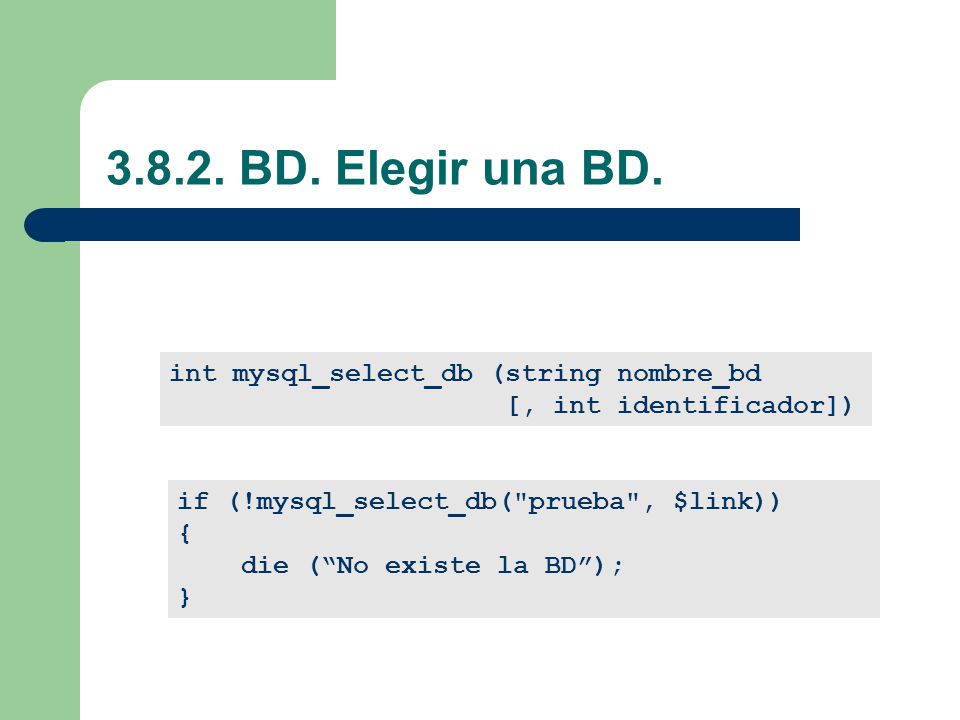 BD. Elegir una BD. int mysql_select_db (string nombre_bd