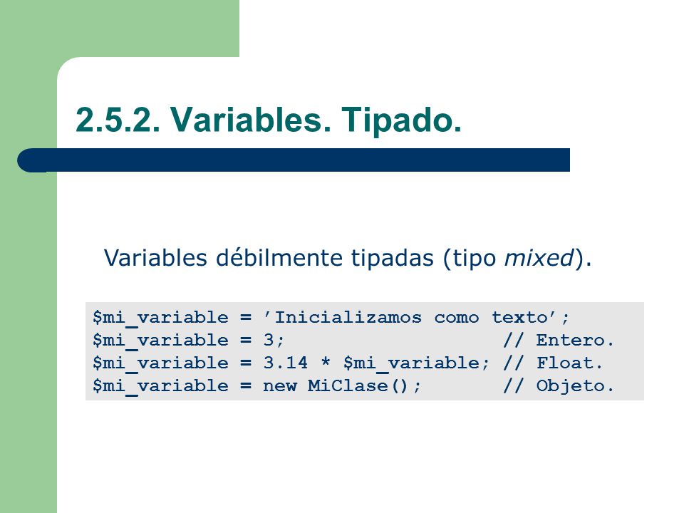 Variables. Tipado. Variables débilmente tipadas (tipo mixed).