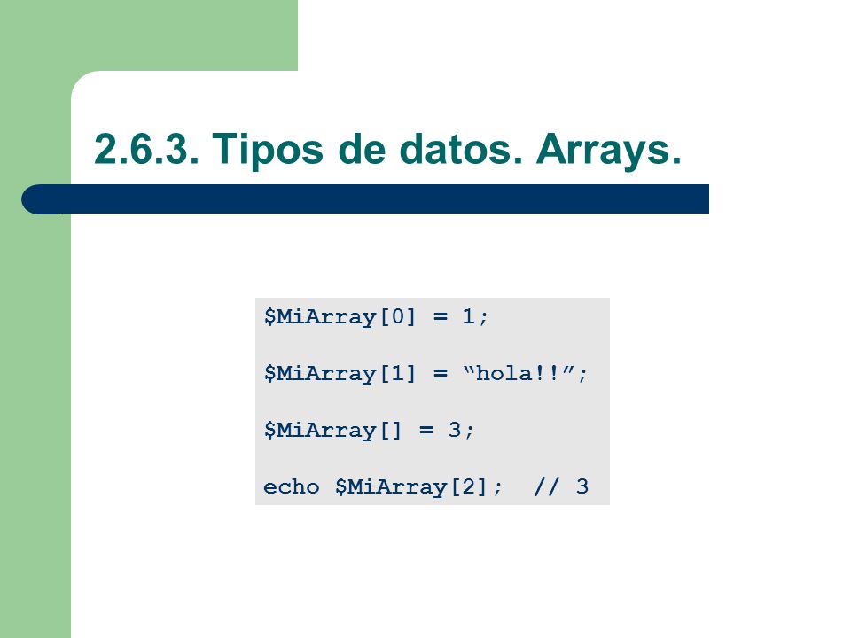 Tipos de datos. Arrays. $MiArray[0] = 1;