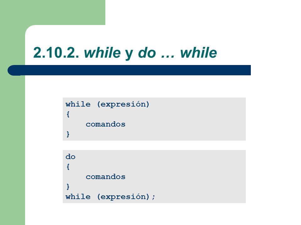 while y do … while while (expresión) { comandos } do {
