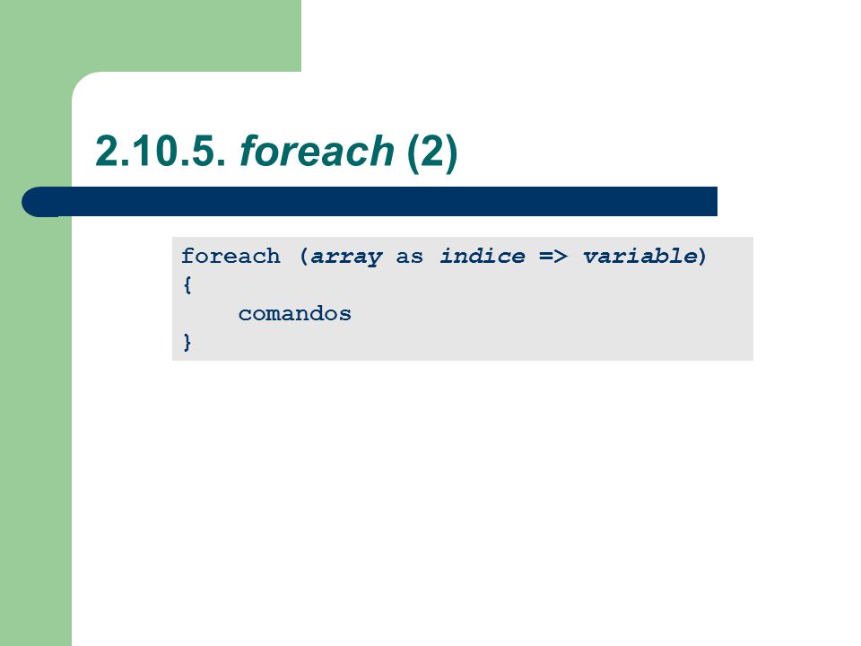 foreach (2) foreach (array as indice => variable) {
