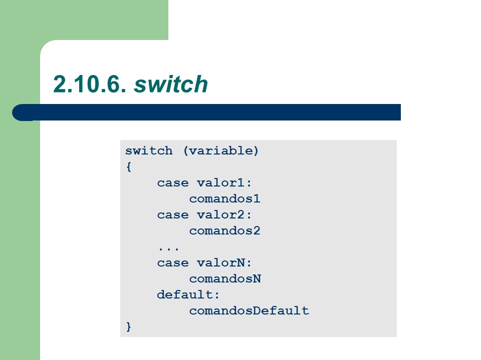 switch switch (variable) { case valor1: comandos1 case valor2: