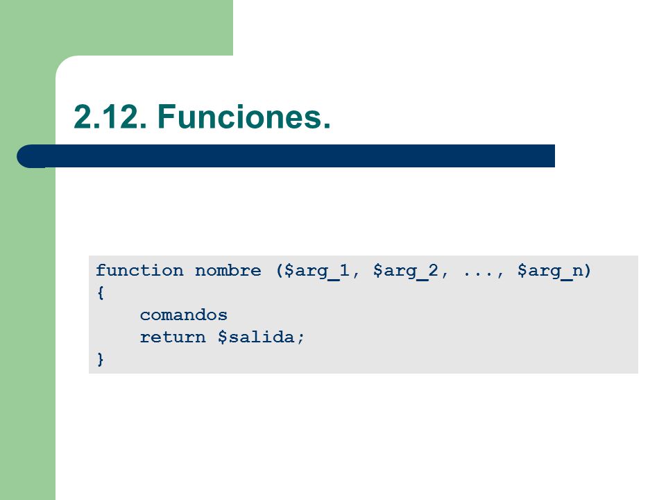 2.12. Funciones. function nombre ($arg_1, $arg_2, ..., $arg_n) {