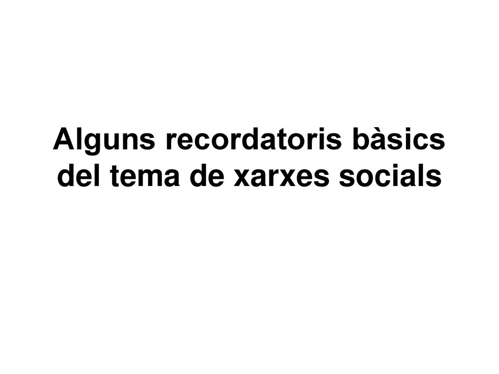 Alguns recordatoris bàsics del tema de xarxes socials