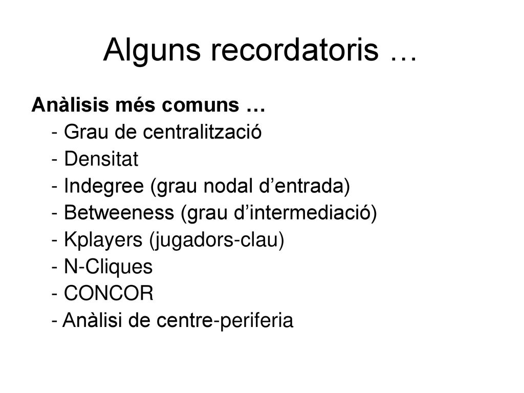 Alguns recordatoris … Anàlisis més comuns … - Grau de centralització